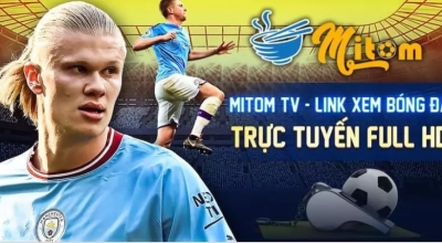 Mitom TV - Link xem trực tiếp được đánh giá cao nhất 2024